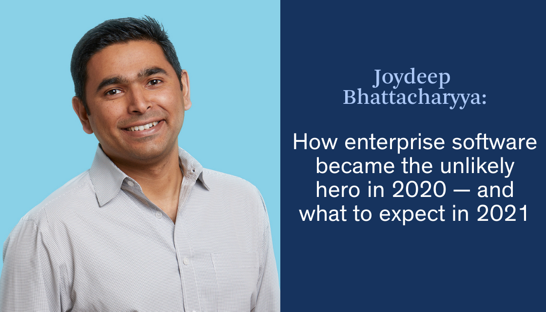 Joydeep Bhattacharyya: How enterprise software became the unlikely hero in 2020 -- and what to expect in 2021