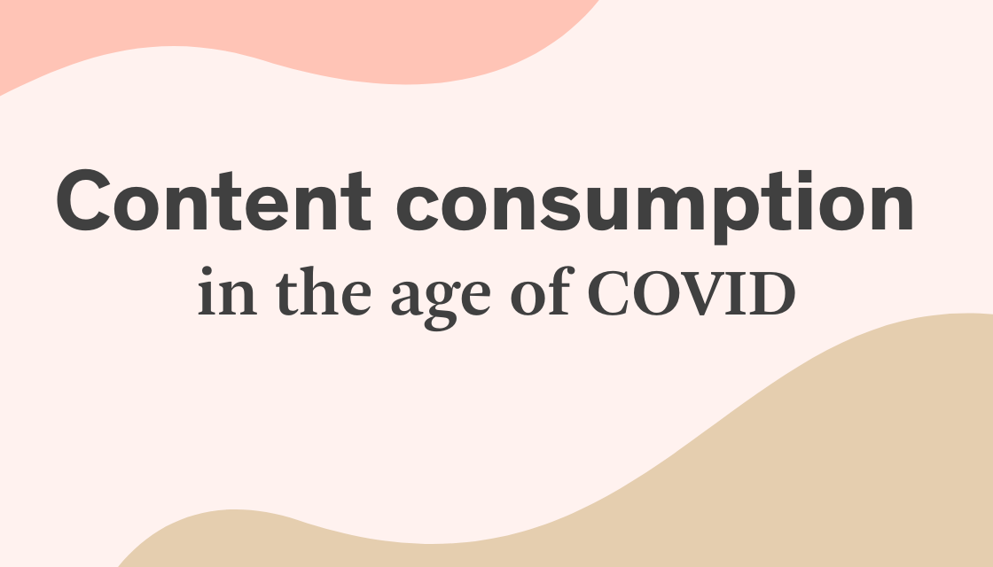 Laura Chau: Content consumption habits in the age of COVID (beyond just Netflix while you work)