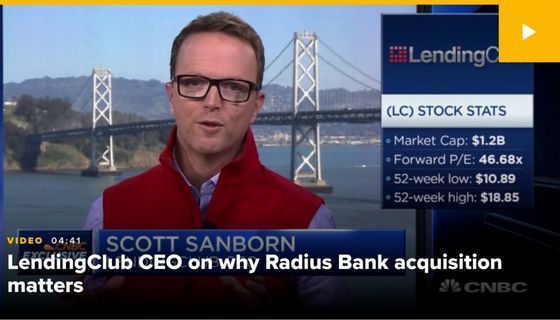 CNBC: LendingClub buys Radius Bank for $185M in first fintech takeover of a regulated US bank